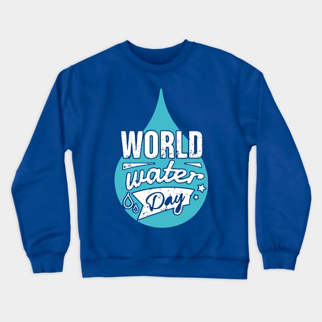 water conservation on world water day Crewneck Sweatshirt by phuongtroishop